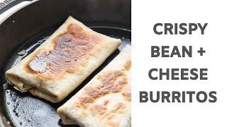 Crispy Bean + Cheese Burritos