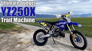 Ultimate YZ250X Trail Machine for a Real Yamaha guy.