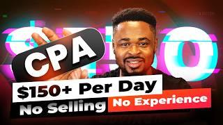 Make $150/Day Without Selling! | CPA Marketing Complete Tutorial For Beginners