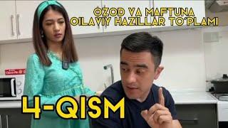 Ozod va Maftuna | Oilaviy hazillar to'plami | 4-qism