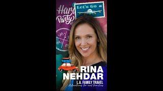 RINA NEHDAR: L.A. FAMILY TRAVEL!