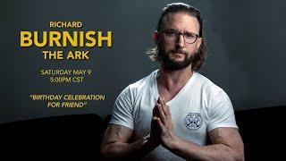 Richard Burnish - The Ark - May 9 2020 (Birthday Celebration for Friend)