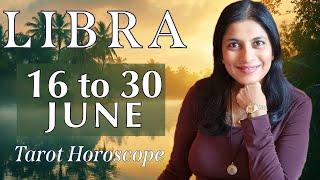 LIBRA Tarot reading from 16 to 30 June  2024
