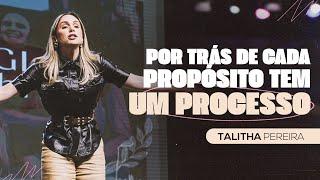 POR TRÁS DE CADA PROPÓSITO TEM UM PROCESSO | TALITHA PEREIRA