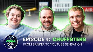 Chuffsters - From Banker To YouTube Superstar | The Full 90 Podcast #4