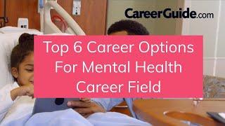 Top 6 Career Options for Mental Health Career Field