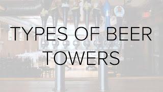 Types of Draft Beer Towers