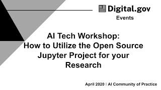 AI Tech Workshop: How to Utilize the Open Source Jupyter Project for your Research