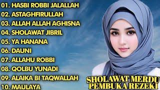 SHOLAWAT MERDU PEMBUKA REZEKI || FULL ALBUM || HASBI ROBBI JALALLAH - ASTAGHFIRULLAH