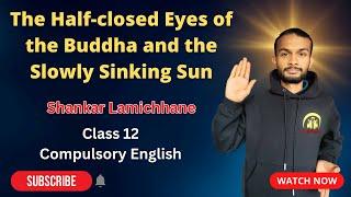 The Half-Closed Eyes of the Buddha and the Slowly Sinking Sun in Nepali| Class 12 Compulsory English