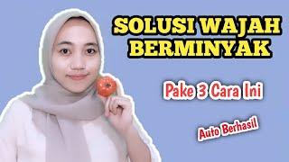 Cara Menghilangkan Wajah Berminyak  || Auto Berhasil