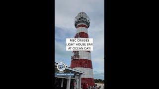 MSC Cruises Lighthouse Bar at Ocean Cay #cruise