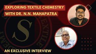 Exploring Textile Chemistry & Trends || Dr. N.N. Mahapatra Interview || Sahoo Textile Academy