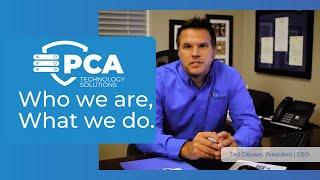 PCA Technology Solutions. Who We Are, What We Do.  Technology-  IT Consulting and MSSP