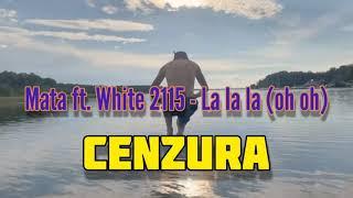 Mata ft. White 2115 - La la la (oh oh) CENZURA | NEVIX