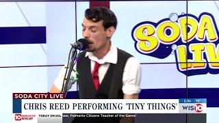 Soda City Live: Chris Reed Performing 'Tiny Things'