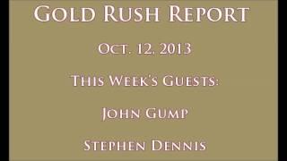 Gold Rush Report - John Gump & Stephen Dennis (10/12/13)