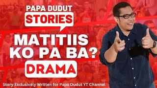MATITIIS KO PA BA? | LORNA | PAPA DUDUT STORIES