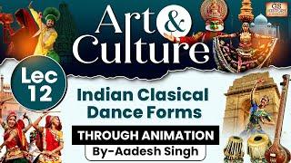 Complete Art and Culture | LEC 12: Indian Clasical Dance Forms | GS History by Aadesh