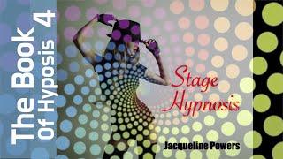 Stage Hypnosis | Book of Hypnosis 4 | Jacqueline Powers Hypnosis