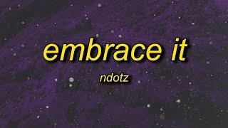 Ndotz - Embrace It | miss if you got a bumper then shake it