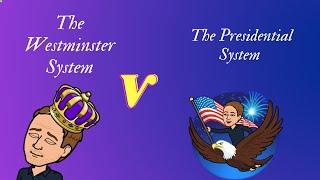 History- Westminster System V Presidential System
