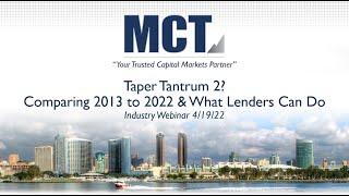 MCT Industry Webinar | Taper Tantrum 2  Comparing 2013 to 2022 & What Lenders Can Do