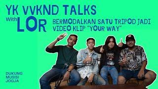 YK VVKND TALKS #2 LOR - YOGYAKARTA POP ROCK