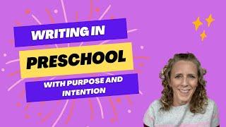 Writing in Preschool With Purpose and Intention