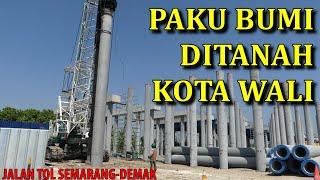 tiap detik, tanah demak kota wali bergetar -  pemasangan paku bumi jalan tol semarang demak