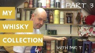 My Whisky Collection, With Mr T (Part 3)