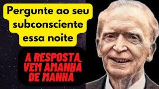 COMO RECEBER RESPOSTAS DO SEU SUBCONSCIENTE | Joseph Murphy