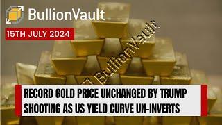 Record Gold Price Unchanged by Trump Shooting as US Yield Curve Un-Inverts