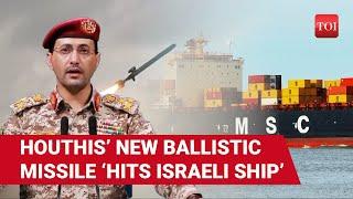 'Israeli Ship Hit' By New Houthi Missile; Ballistic Strike In Arabian Sea | Watch