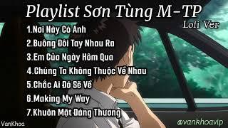 Chill cùng những bản nhạc của Sơn Tùng M-TP lofi mix | Thư Giãn Sau Những Ngày Mệt Mỏi | VANKHOA #4