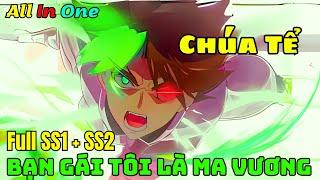 Bạn Gái Tôi Là Qủy Vương  | Mùa 1+2 | Review Anime | ALL IN ONE |