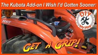 The Kubota Add-on I Wish I'd Gotten Sooner:  Right Fender Grip (#198)