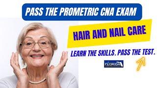 2023 Prometric CNA Clinical Skill: Hair and Nail Care