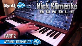 NICK KLIMENKO BUNDLE (128 new presets) | ARTURIA MATRIXBRUTE | SOUND LIBRARY | Part 2