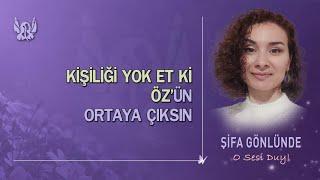 Kişiliği yok et ki Öz'ün ortaya çıksın