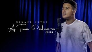 Mikael Alves - A Tua Palavra (COVER)