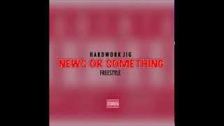 Hard Work Jig Presents "News Or Something Remix"