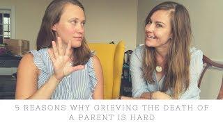 5 Reasons Why Grieving the Death of a Parent is Hard