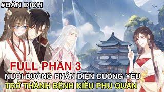 Review Full 3Nuôi Dưỡng Phản Diện Cuồng Yêu Trở Thành Bệnh Kiều Phu Quân//Review truyện hay