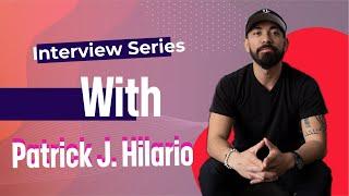 Patrick J. Hilario I interview Series