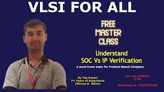 VLSI FOR ALL - FREE MASTER CLASS | SOC Vs IP VERIFICATION | PRODUCT BASED COMPANY INTERVIEW TOPIC.