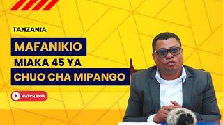 CHUO CHA MIPANGO WAJIVUNIA MAKUBWA WALIYAFANYA KWA MIAKA 45