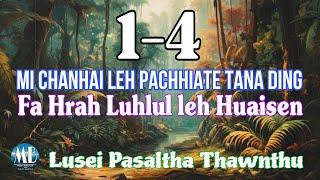 MI CHANHAI LEH PACHHIATE TANA DING FA HRAH LUHLUL LEH HUAISEN (1-4)