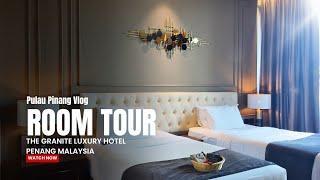 Room Tour The Granite Luxury Hotel Penang Malaysia