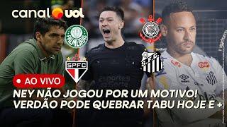 CORINTHIANS NA FINAL! NEYMAR NÃO JOGOU POR UM MOTIVO! PALMEIRAS X SÃO PAULO PODE QUEBRAR TABU